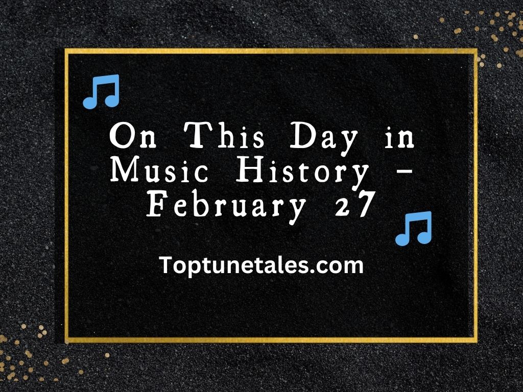 On This Day in Music History – February 27