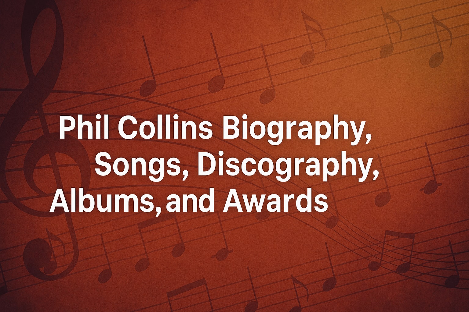Phil Collins Biography, Songs, Discography, Albums, and Awards