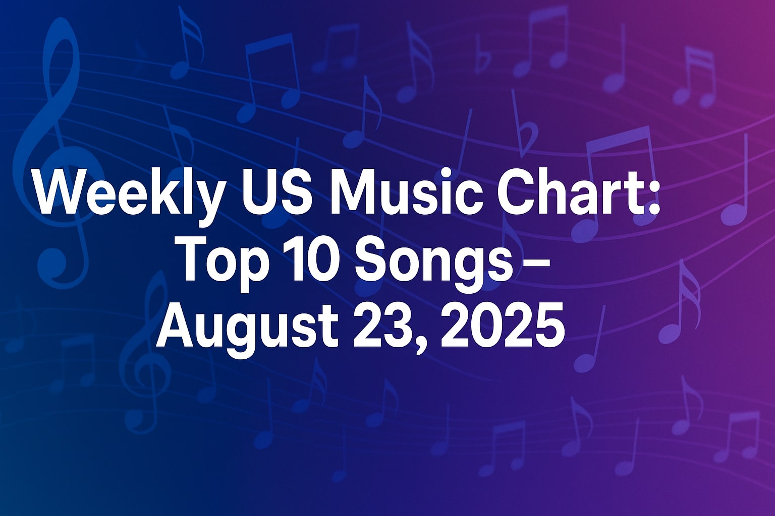 Weekly US Music Chart Top 10 Songs – August 23, 2025