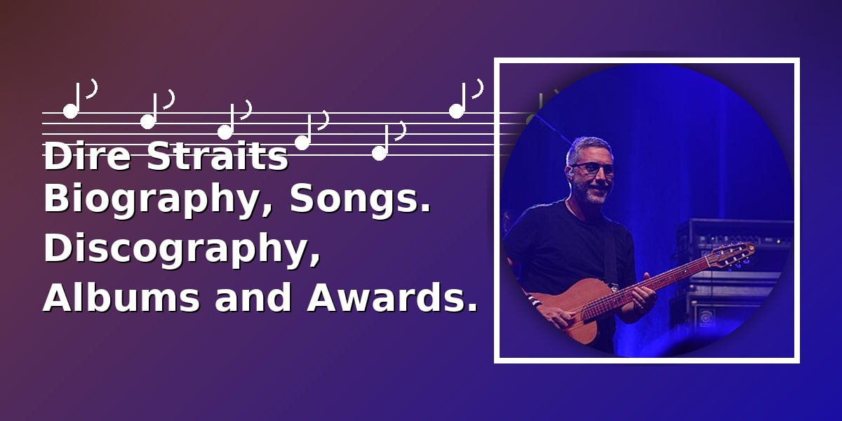 Dire Straits Biography, Songs. Discography, Albums and Awards