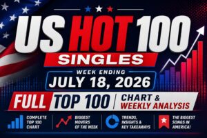 US Hot 100 Singles – Week Ending July 18, 2026 Full Top 100 Chart & Weekly Analysis